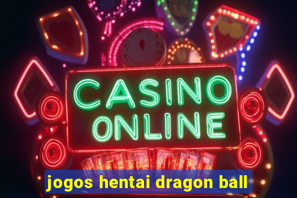 jogos hentai dragon ball